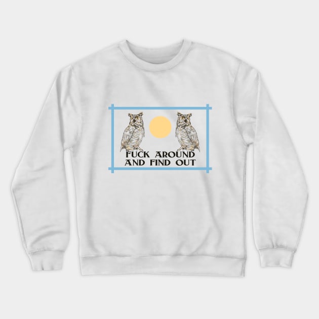 Fuck Around and Find Out Crewneck Sweatshirt by ericamhf86